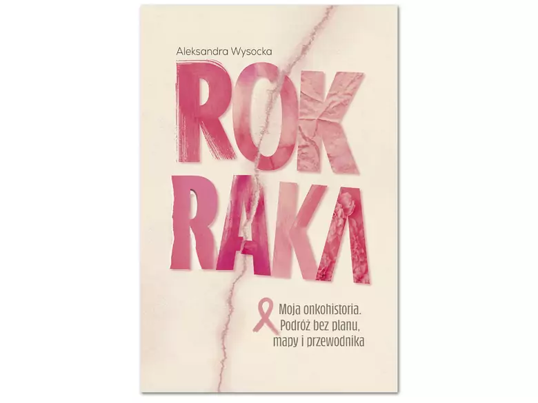 O życiu i chorobie bez patosu, za to z czarnym humorem. „Rok raka”, literacki debiut Aleksandry Wysockiej